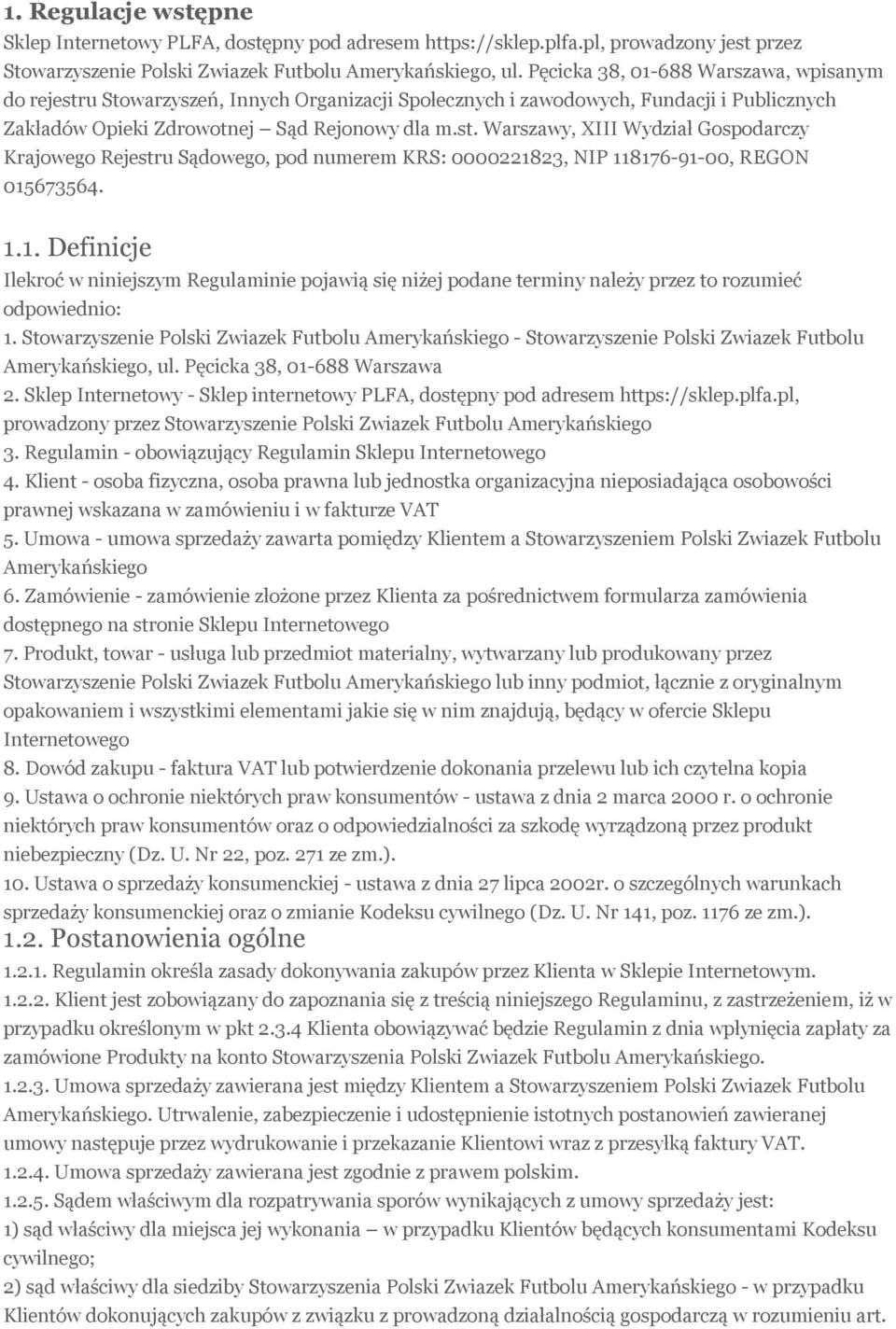 1.1. Definicje Ilekroć w niniejszym Regulaminie pojawią się niżej podane terminy należy przez to rozumieć odpowiednio: 1.