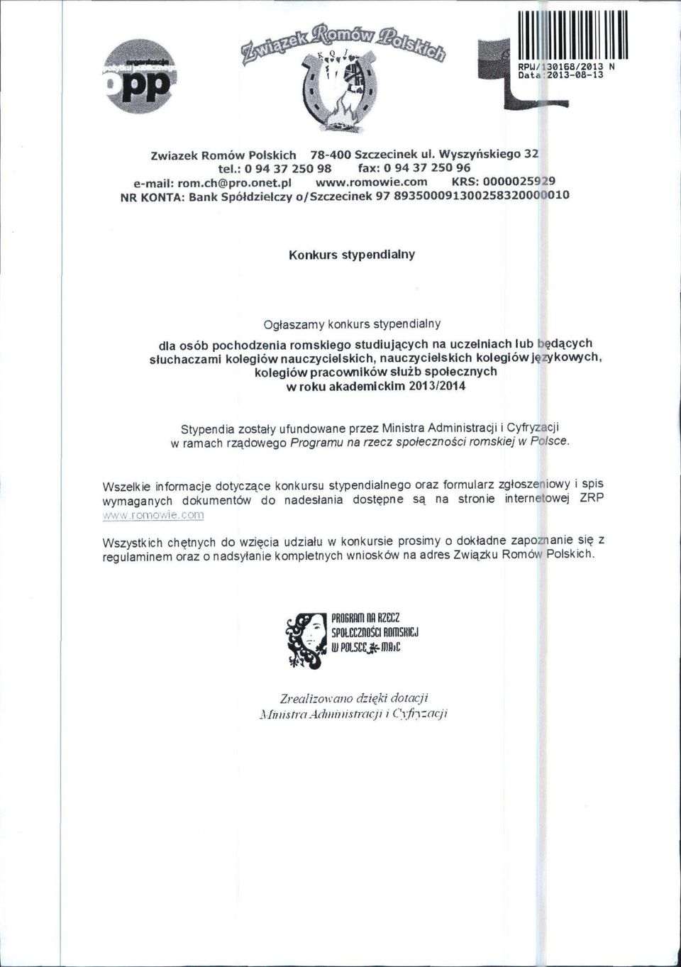 lub b^d^cych sluchaczami kolegiownauczyclelsklch, nauczyclelskich kolegidwj^zykowych, kolegiow pracownikow sluzb spotecznych wroku akademlckim 2013/2014 Stypendia zostaty ufundowane przez Ministra