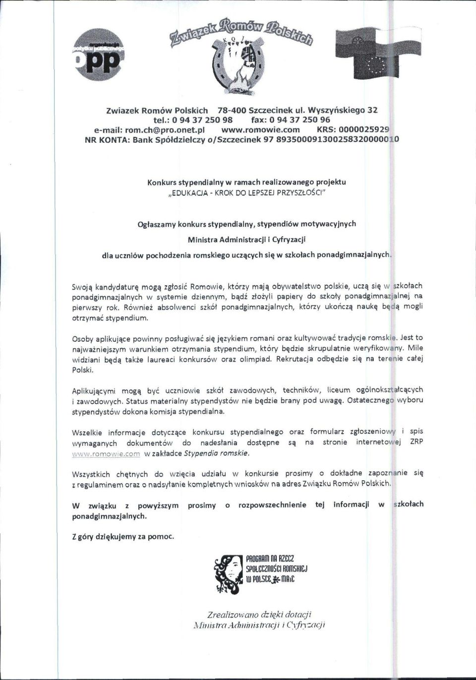 stypendialny, stypendldw motywacyjnych Ministra Administracji i Cyfryzacji dia ucznidw pochodzenia romskiego uczqcych sl^ w szkolach ponadgimnazjalnych.