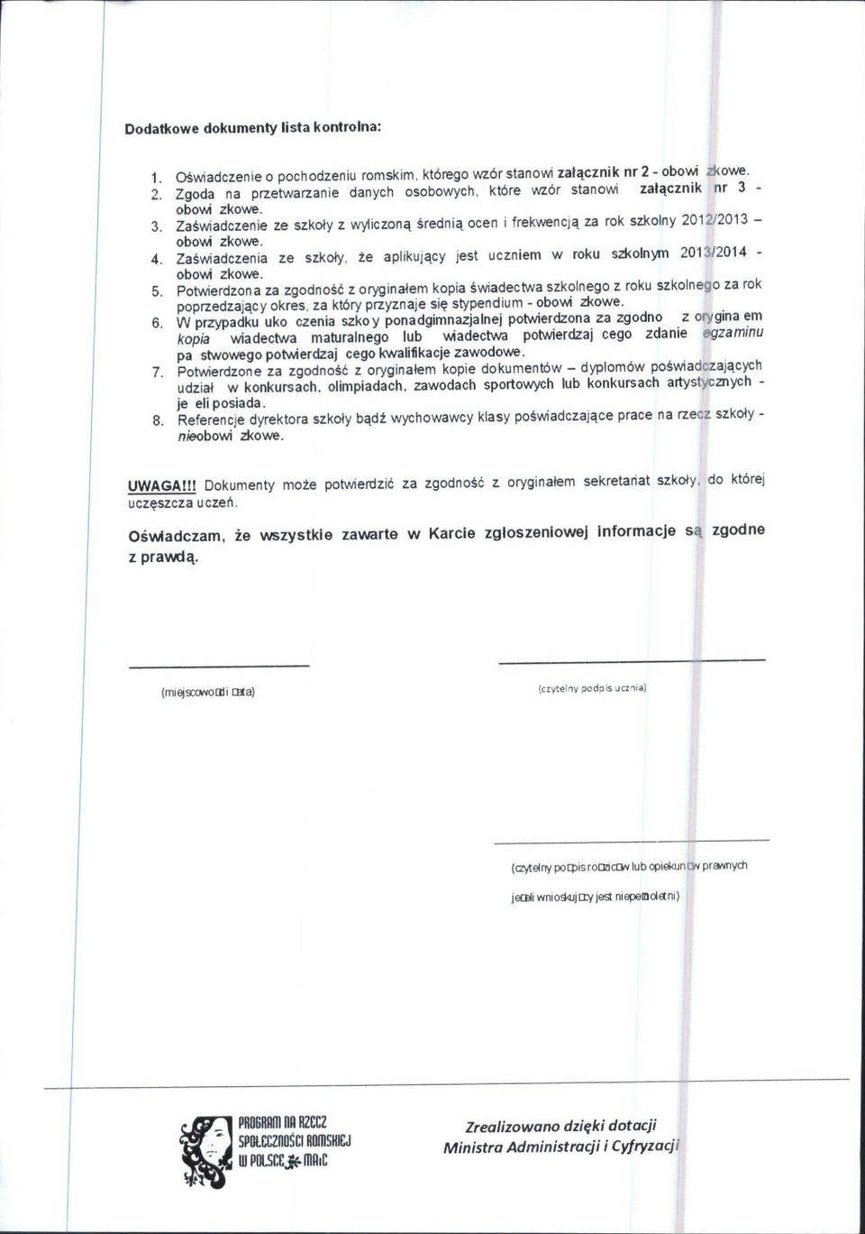 4. ZaSwiadczenia ze szkoly, ie aplikuj^cy jest uczniem w roku szkolnym 2013/2014 - obowi zkowe. 5.