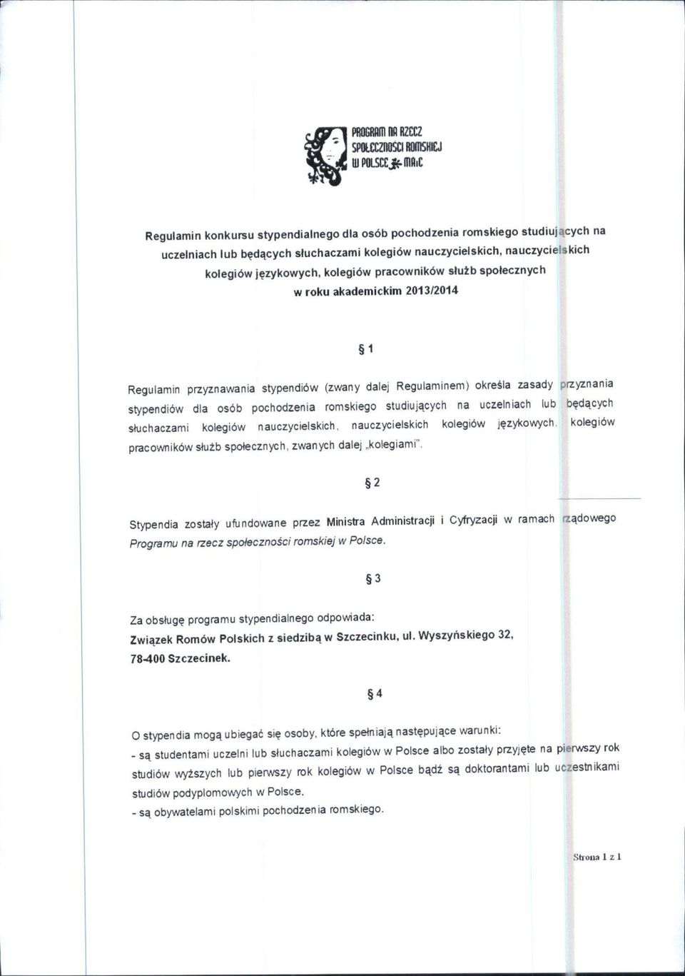 kolegiow pracownikdw slutb spotecznych w roku akademickim 2013/2014 1 Regulamin przyznawania stypendi6w (zwany dalej Reguiaminem) okre^la zasady przyznania stypendiow dia osob pochodzenia romskiego