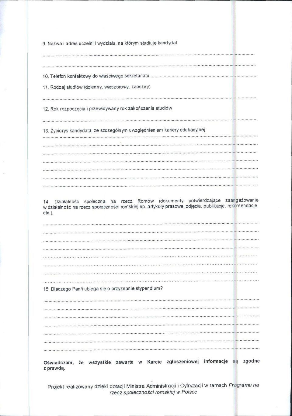 Dziatalnoic spoteczna na rzecz Romow (dokumenty potwierdzaj^ce zaangazowanie wdzialalnosc na rzecz spolecznosci romskiej np. artykuty prasowe, zdj^cia. publikacje. rekomendacje. etc.). 15.