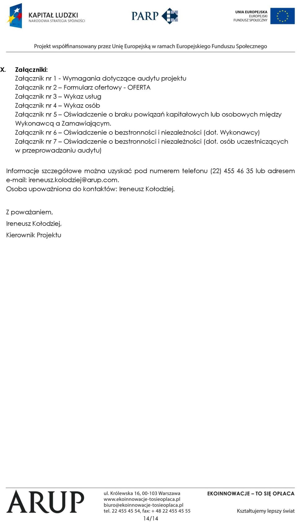 Wykonawcy) Załącznik nr 7 Oświadczenie o bezstronności i niezależności (dot.