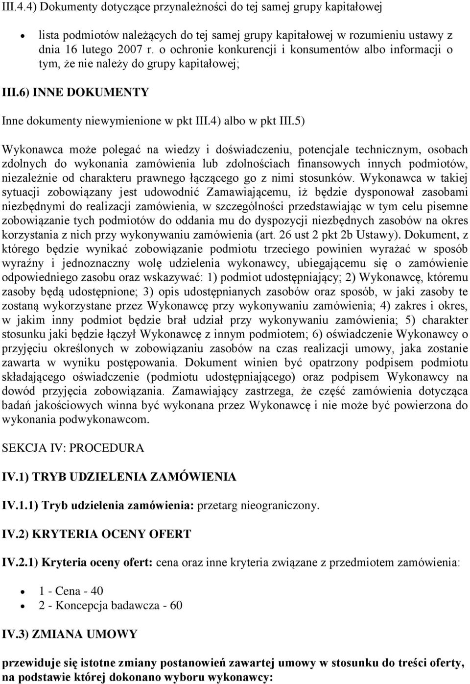 5) Wykonawca może polegać na wiedzy i doświadczeniu, potencjale technicznym, osobach zdolnych do wykonania zamówienia lub zdolnościach finansowych innych podmiotów, niezależnie od charakteru prawnego