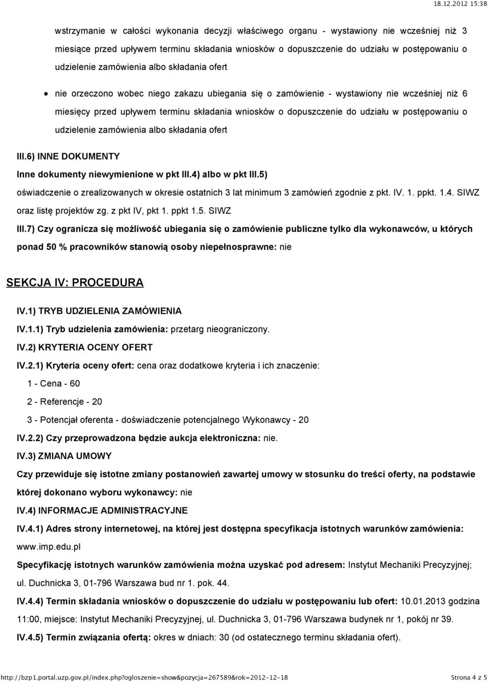 udziału w postępowaniu o udzielenie zamówienia albo składania ofert III.6) INNE DOKUMENTY Inne dokumenty niewymienione w pkt III.4) albo w pkt III.