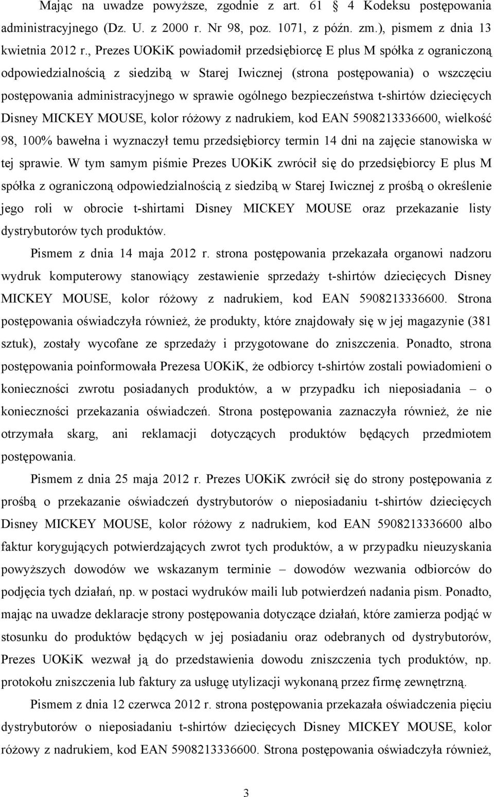 ogólnego bezpieczeństwa t-shirtów dziecięcych Disney MICKEY MOUSE, kolor róŝowy z nadrukiem, kod EAN 5908213336600, wielkość 98, 100% bawełna i wyznaczył temu przedsiębiorcy termin 14 dni na zajęcie