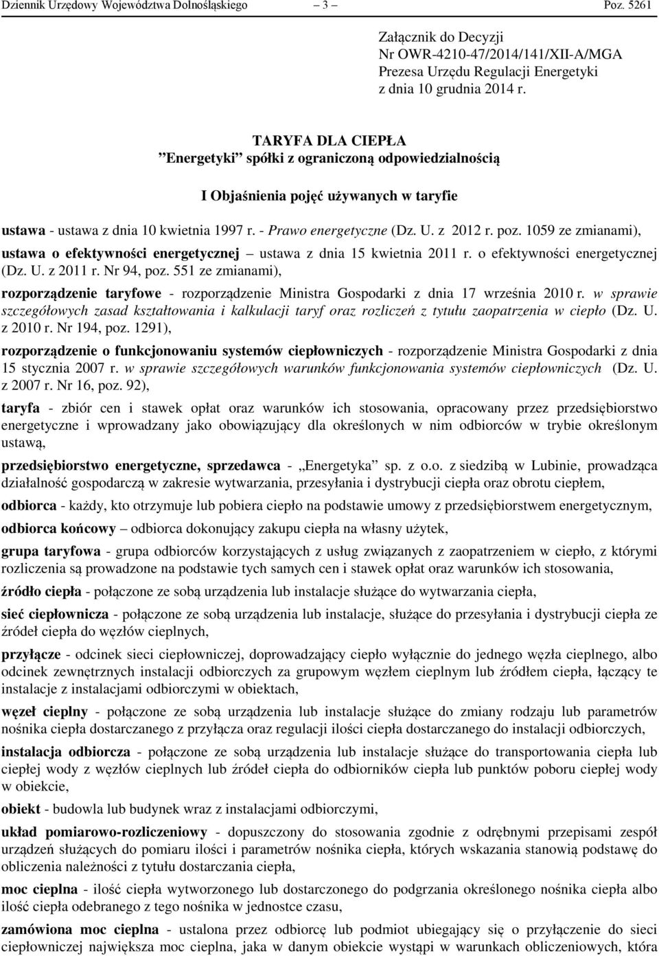 1059 ze zmianami), ustawa o efektywności energetycznej ustawa z dnia 15 kwietnia 2011 r. o efektywności energetycznej (Dz. U. z 2011 r. Nr 94, poz.