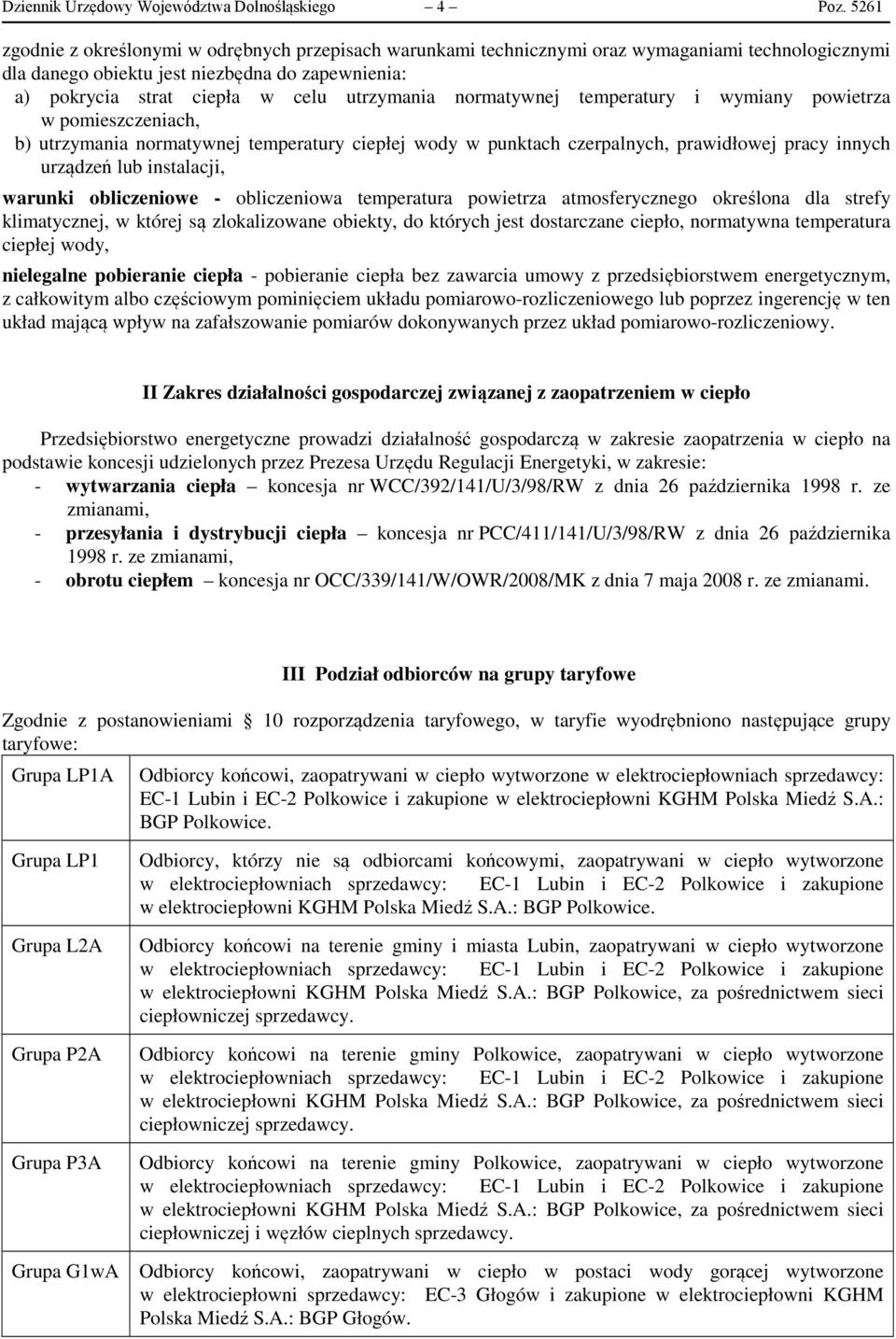 normatywnej temperatury i wymiany powietrza w pomieszczeniach, b) utrzymania normatywnej temperatury ciepłej wody w punktach czerpalnych, prawidłowej pracy innych urządzeń lub instalacji, warunki