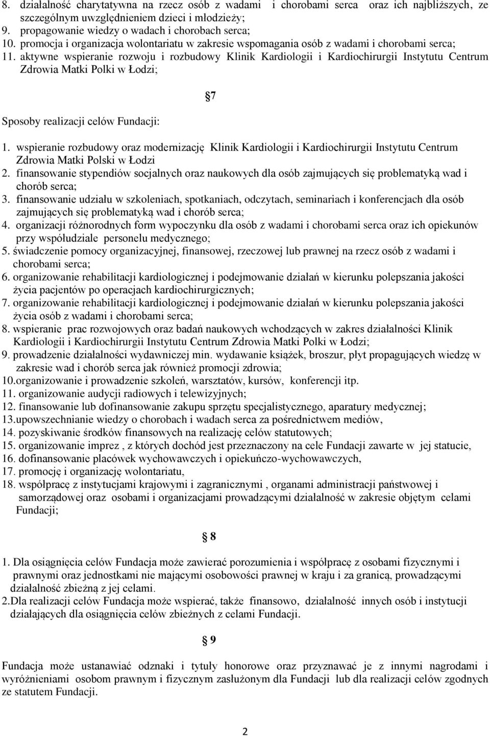 aktywne wspieranie rozwoju i rozbudowy Klinik Kardiologii i Kardiochirurgii Instytutu Centrum Zdrowia Matki Polki w Łodzi; Sposoby realizacji celów Fundacji: 7 1.