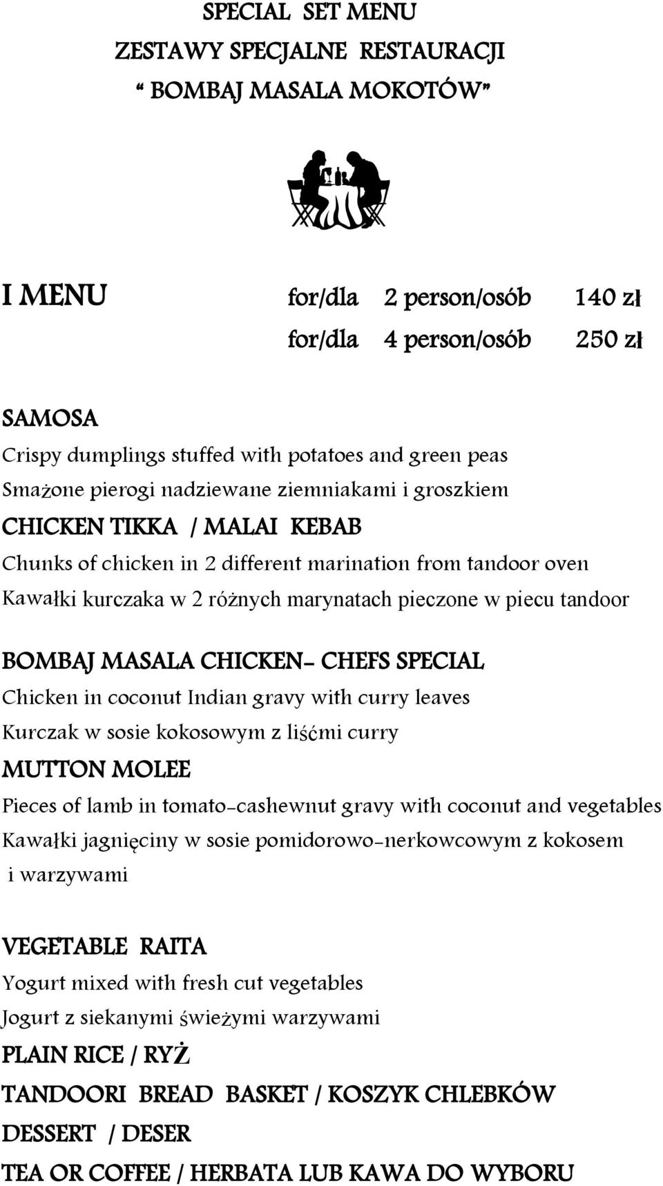 tandoor BOMBAJ MASALA CHICKEN- CHEFS SPECIAL Chicken in coconut Indian gravy with curry leaves Kurczak w sosie kokosowym z liśćmi curry MUTTON MOLEE Pieces of lamb in tomato-cashewnut gravy with