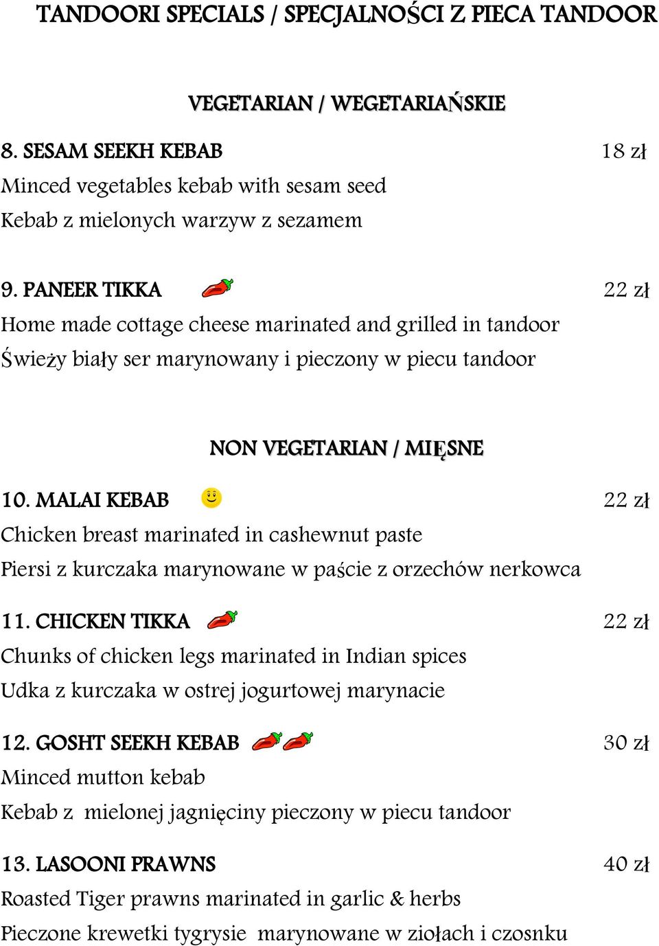 MALAI KEBAB 22 zł Chicken breast marinated in cashewnut paste Piersi z kurczaka marynowane w paście z orzechów nerkowca 11.