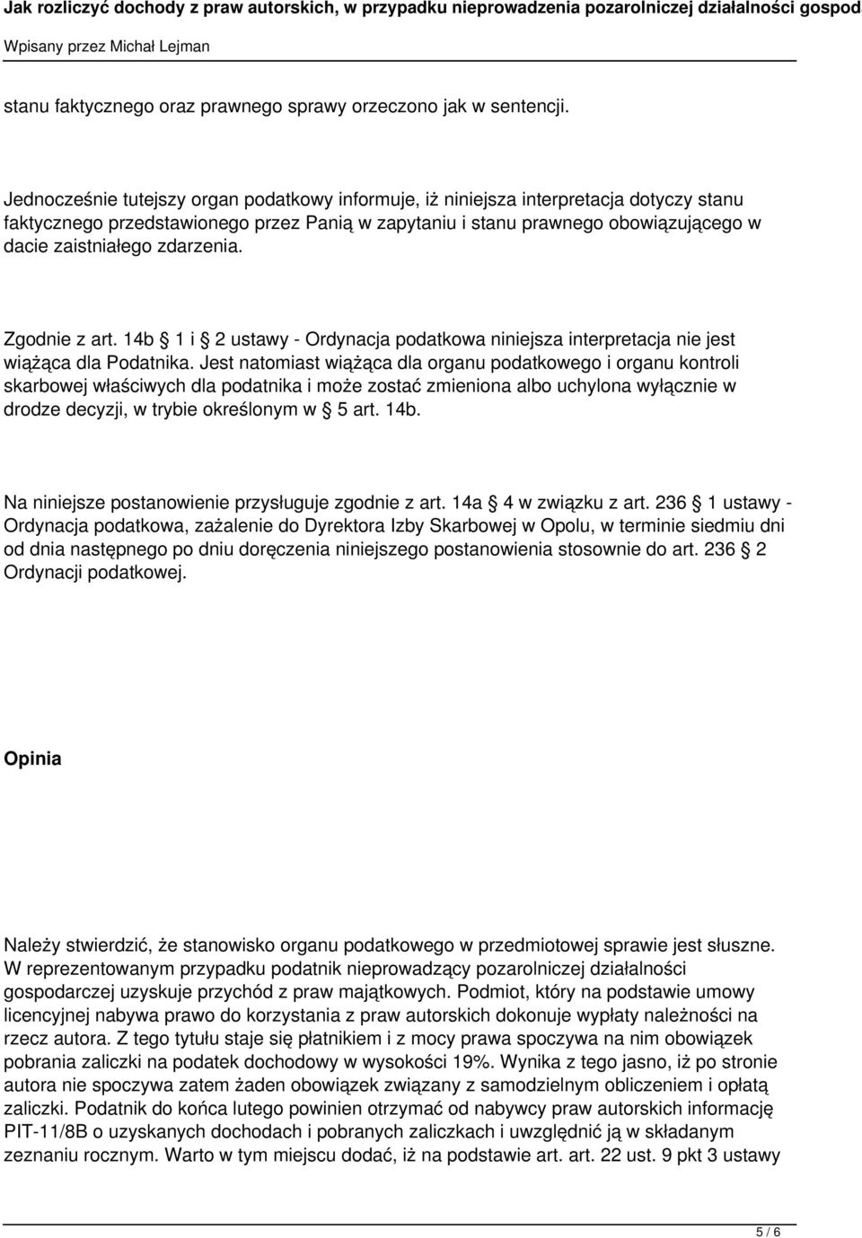 zdarzenia. Zgodnie z art. 14b 1 i 2 ustawy - Ordynacja podatkowa niniejsza interpretacja nie jest wiążąca dla Podatnika.