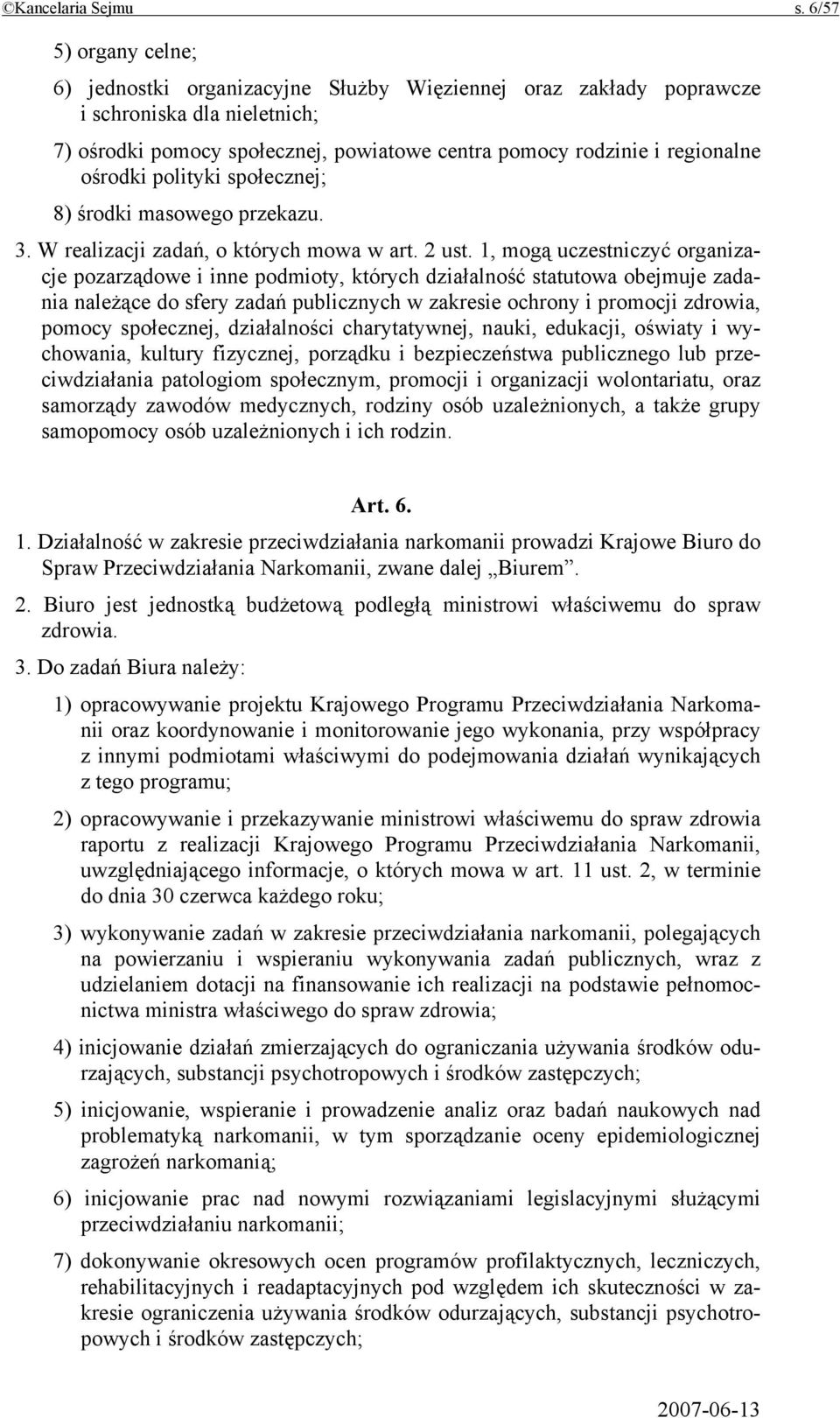 ośrodki polityki społecznej; 8) środki masowego przekazu. 3. W realizacji zadań, o których mowa w art. 2 ust.