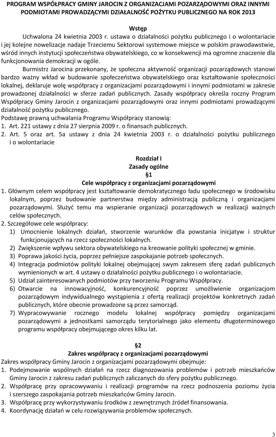 obywatelskiego, co w konsekwencji ma ogromne znaczenie dla funkcjonowania demokracji w ogóle.
