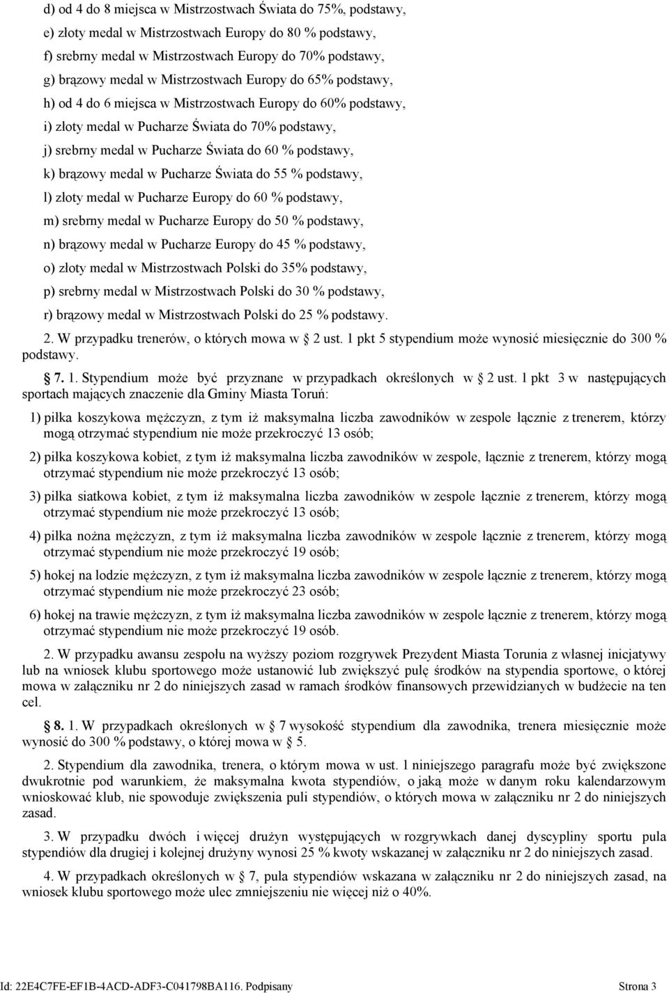 k) brązowy medal w Pucharze Świata do 55 % podstawy, l) złoty medal w Pucharze Europy do 6 % podstawy, m) srebrny medal w Pucharze Europy do 5 % podstawy, n) brązowy medal w Pucharze Europy do 45 %