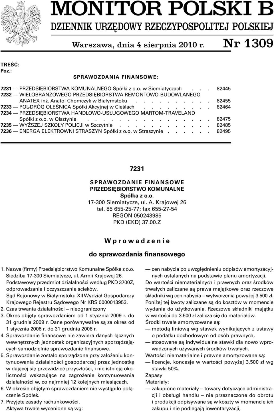 ........ 7234 PRZEDSIĘBIORSTWA HANDLOWO-USŁUGOWEGO MARTOM-TRAVELAND Spółki z o.o. w Olsztynie................ 7235 WYŻSZEJ SZKOŁY POLICJI w Szczytnie............ 7236 ENERGA ELEKTROWNI STRASZYN Spółki z o.