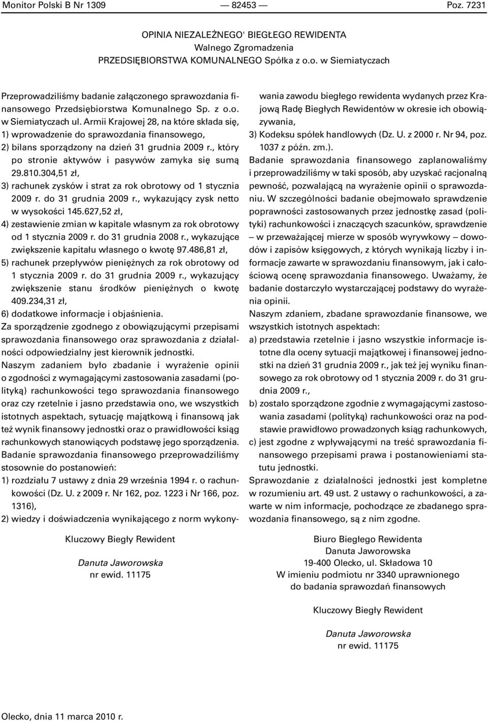 Armii Krajowej 28, na które składa się, 1) wprowadzenie do sprawozdania finansowego, 2) bilans sporządzony na dzień 31 grudnia 2009 r., który po stronie aktywów i pasywów zamyka się sumą 29.810.