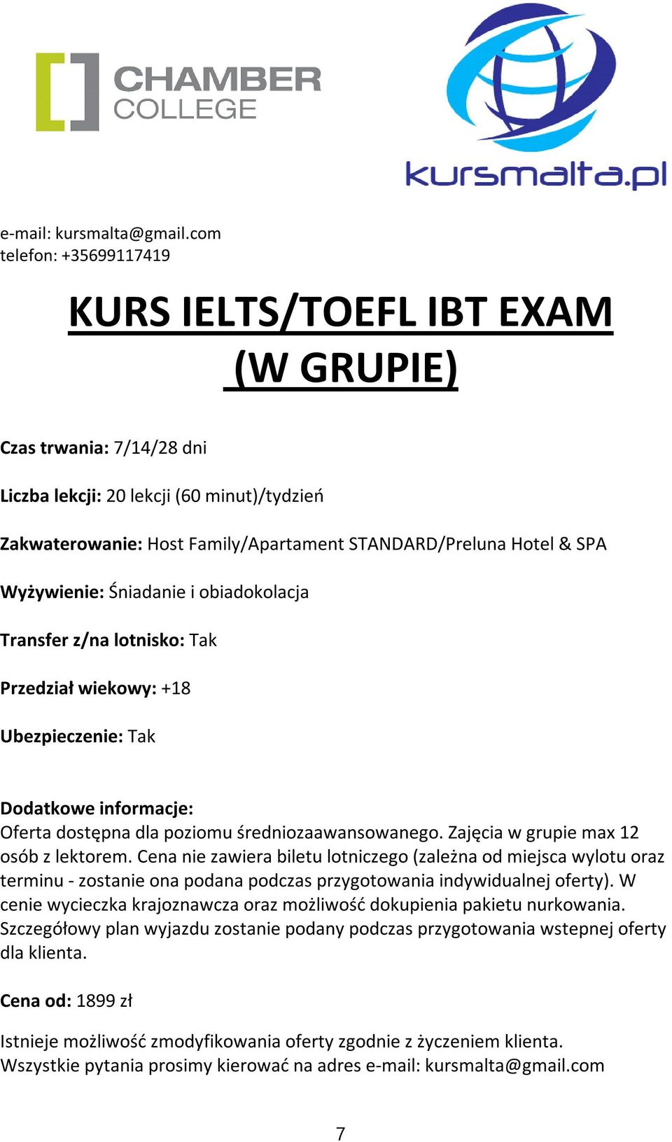 Cena nie zawiera biletu lotniczego (zależna od miejsca wylotu oraz terminu - zostanie ona podana podczas przygotowania indywidualnej oferty).