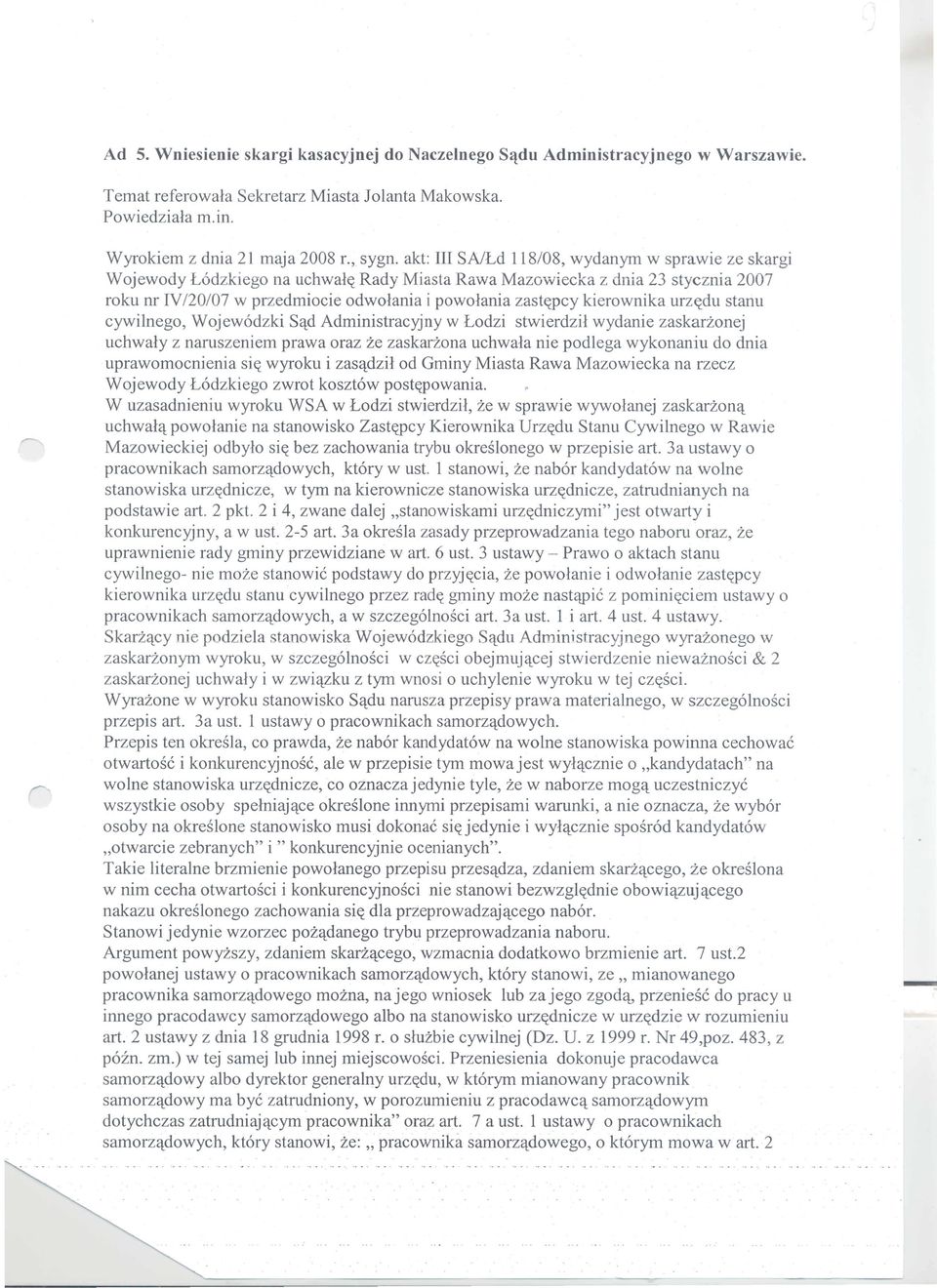 kierownika urzt'(du stanu cywilnego, Wojewodzki S'ld Administracyjny w Lodzi stwierdzil wydanie zaskarzonej uchwaly z naruszeniem prawa oraz ze zaskarzona uchwala nie podlega wykonaniu do dnia