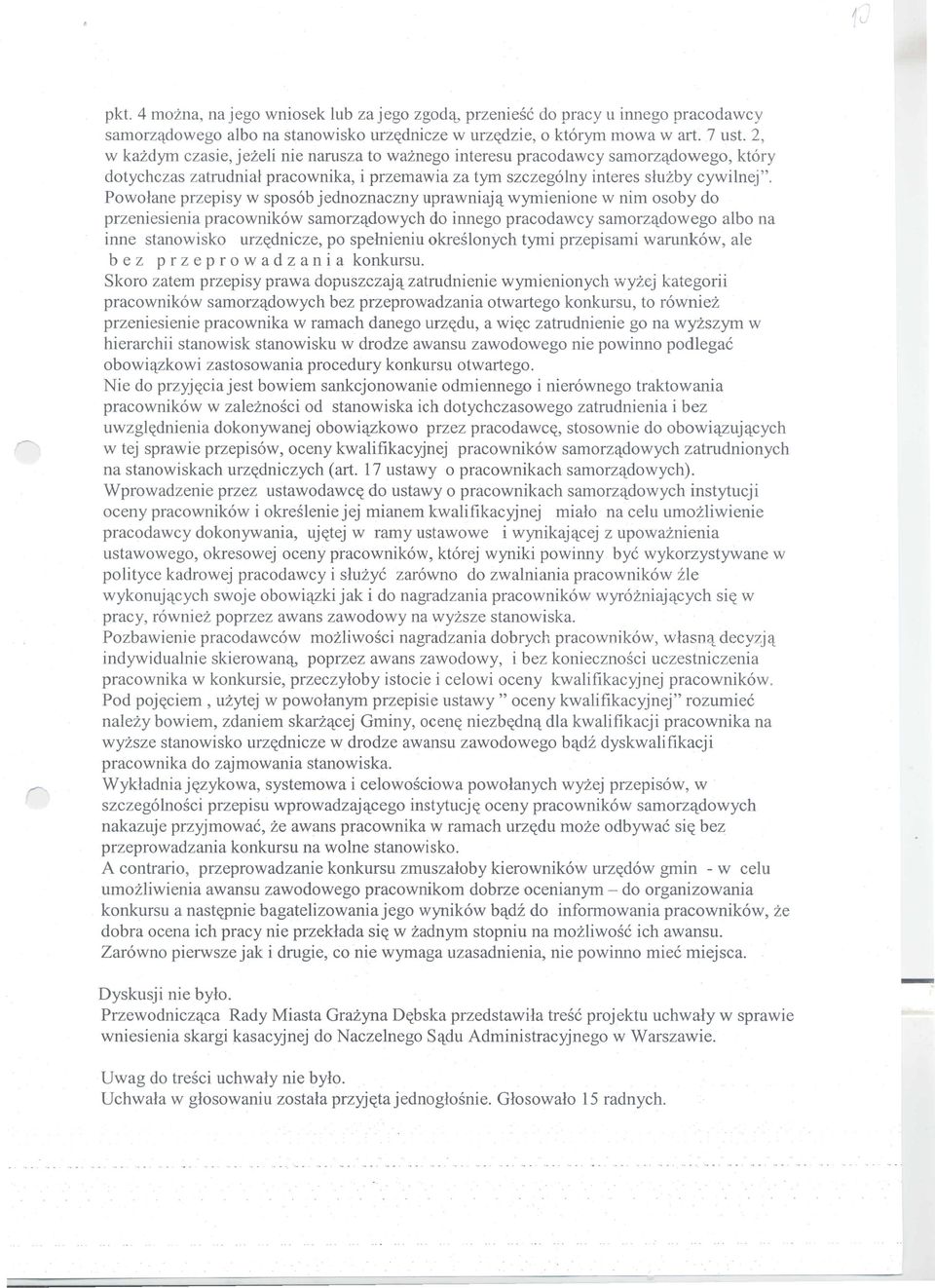 Powolane przepisy w spos6b jednoznaczny uprawniaj(l wymienione w nim osoby do przeniesienia pracownik6w samorz(ldowych do innego pracodawcy samorz(ldowego albo na inne stanowisko urzt(dnicze, po