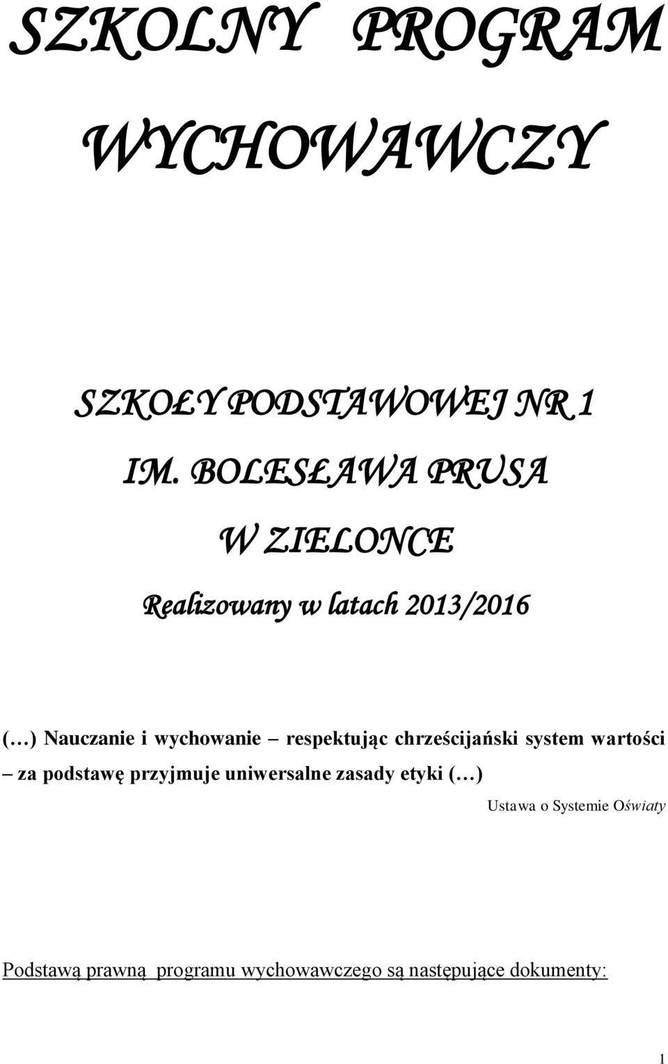 wychowanie respektując chrześcijański system wartości za podstawę przyjmuje