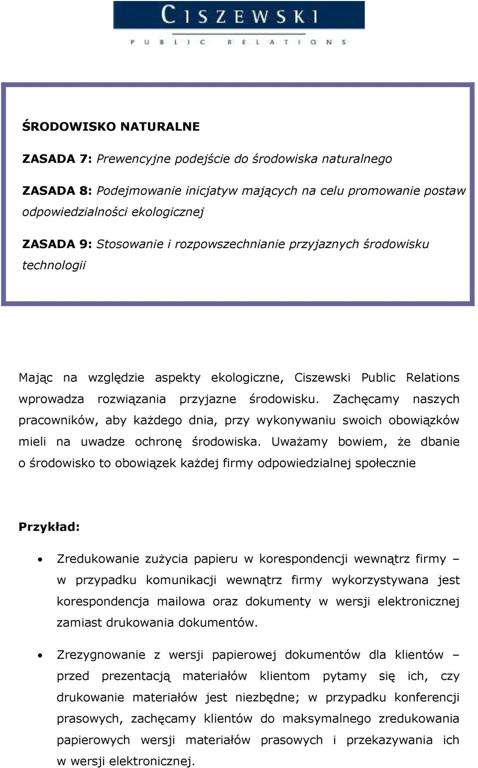 Zachęcamy naszych pracowników, aby kaŝdego dnia, przy wykonywaniu swoich obowiązków mieli na uwadze ochronę środowiska.