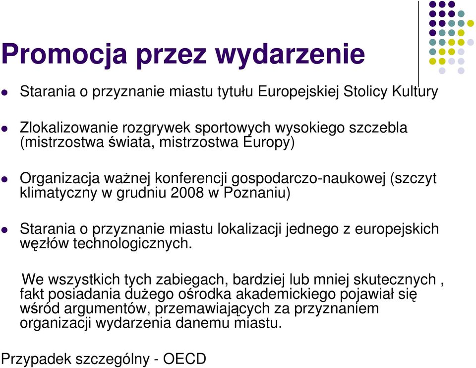 przyznanie miastu lokalizacji jednego z europejskich węzłów technologicznych.