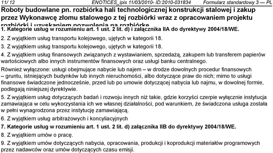 Z wyjątkiem usług finansowych związanych z wystawianiem, sprzedażą, zakupem lub transferem papierów wartościowych albo innych instrumentów finansowych oraz usługi banku centralnego.