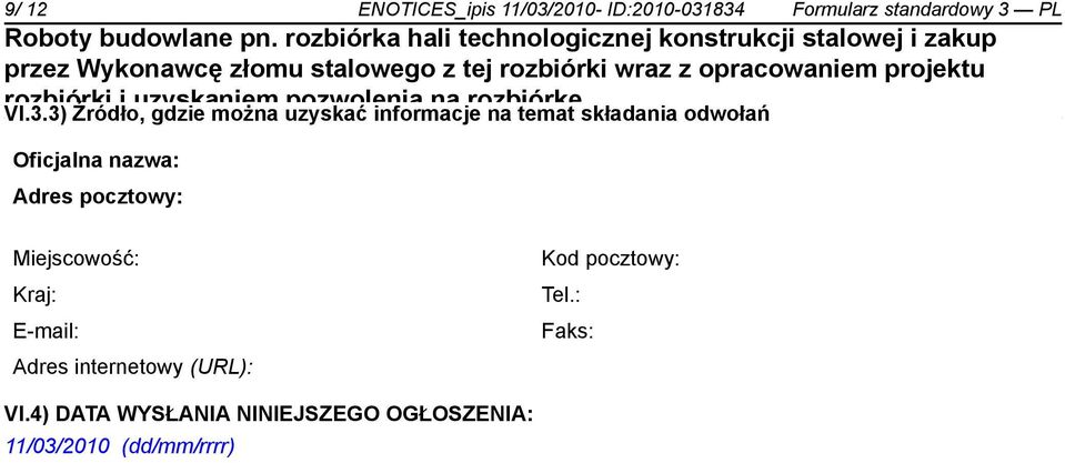 834 Formularz standardowy 3 PL VI.3.3) Źródło, gdzie można uzyskać informacje na