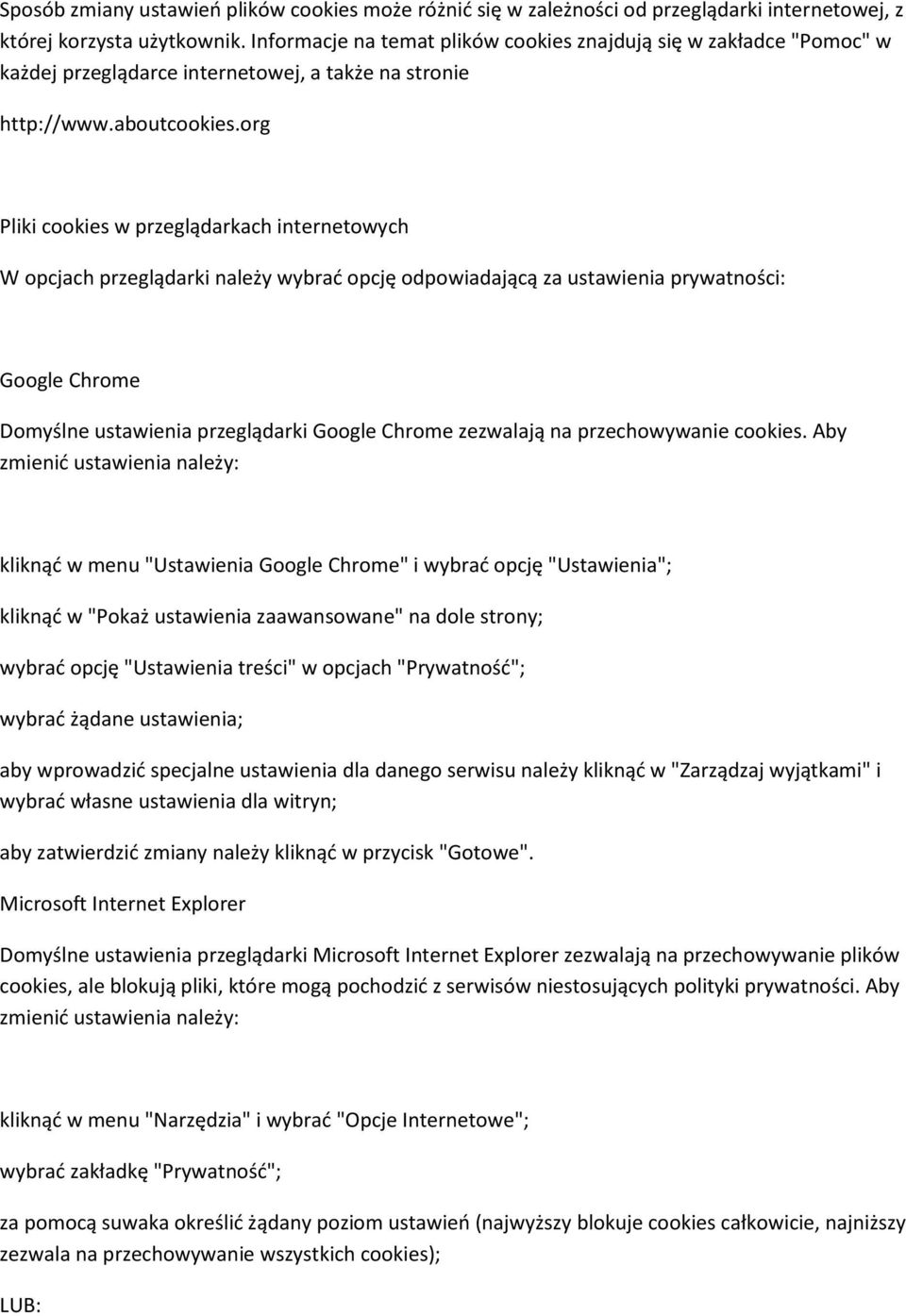 org Pliki cookies w przeglądarkach internetowych W opcjach przeglądarki należy wybrać opcję odpowiadającą za ustawienia prywatności: Google Chrome Domyślne ustawienia przeglądarki Google Chrome