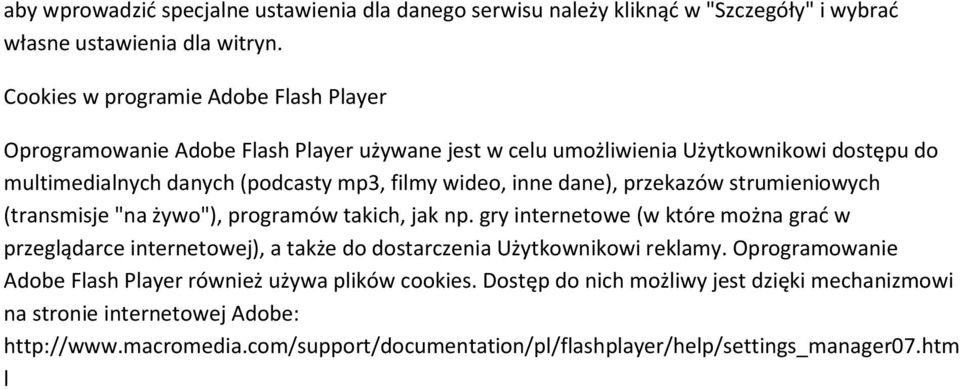 inne dane), przekazów strumieniowych (transmisje "na żywo"), programów takich, jak np.