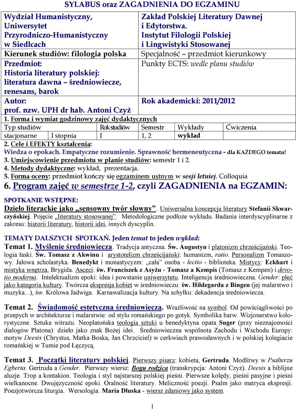 Instytut Filologii Polskiej i Lingwistyki Stosowanej Specjalność przedmiot kierunkowy Punkty ECTS: wedle planu studiów Rok akademicki: 2011/2012 1.