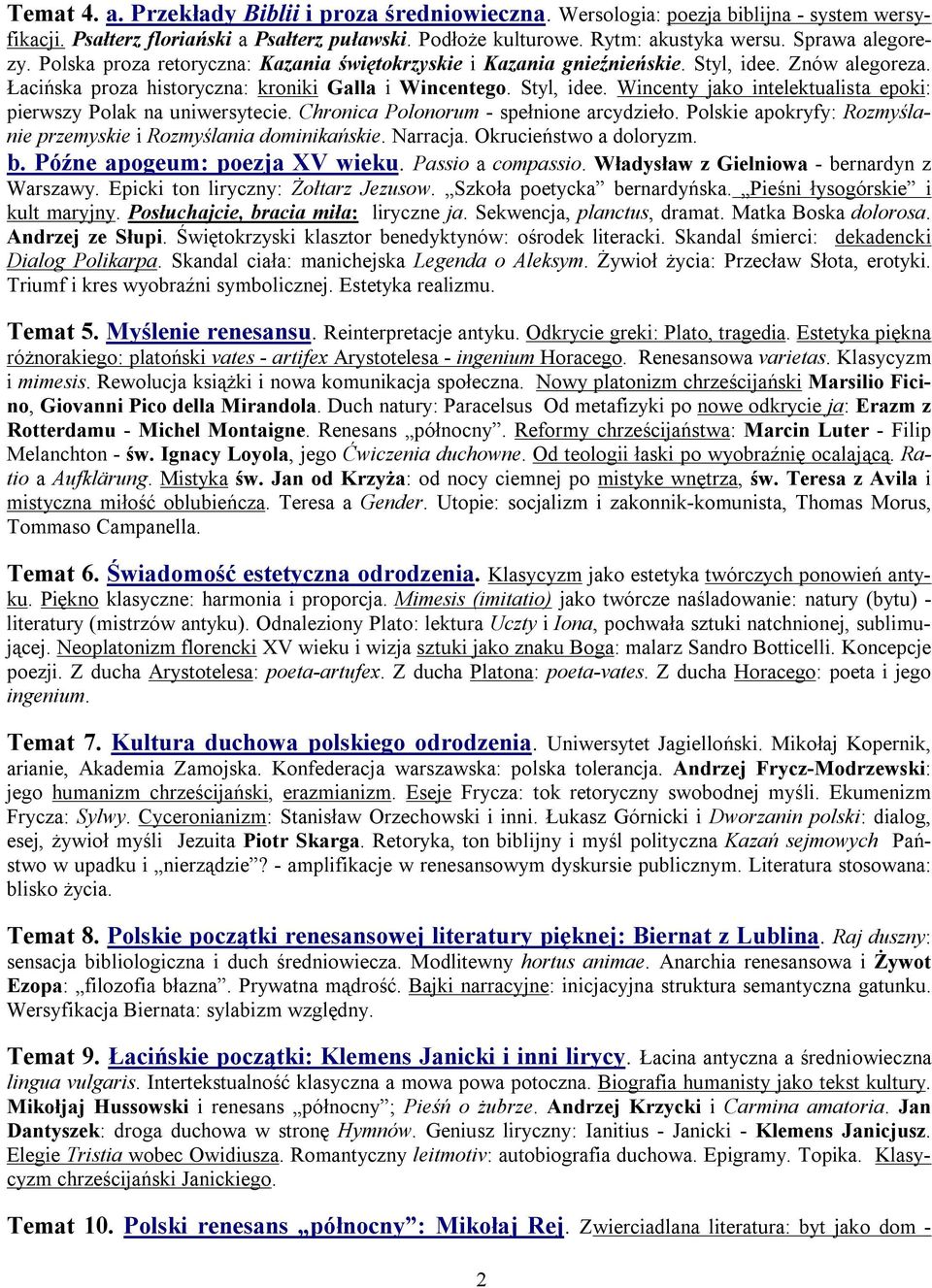 Chronica Polonorum - spełnione arcydzieło. Polskie apokryfy: Rozmyślanie przemyskie i Rozmyślania dominikańskie. Narracja. Okrucieństwo a doloryzm. b. Późne apogeum: poezja XV wieku.
