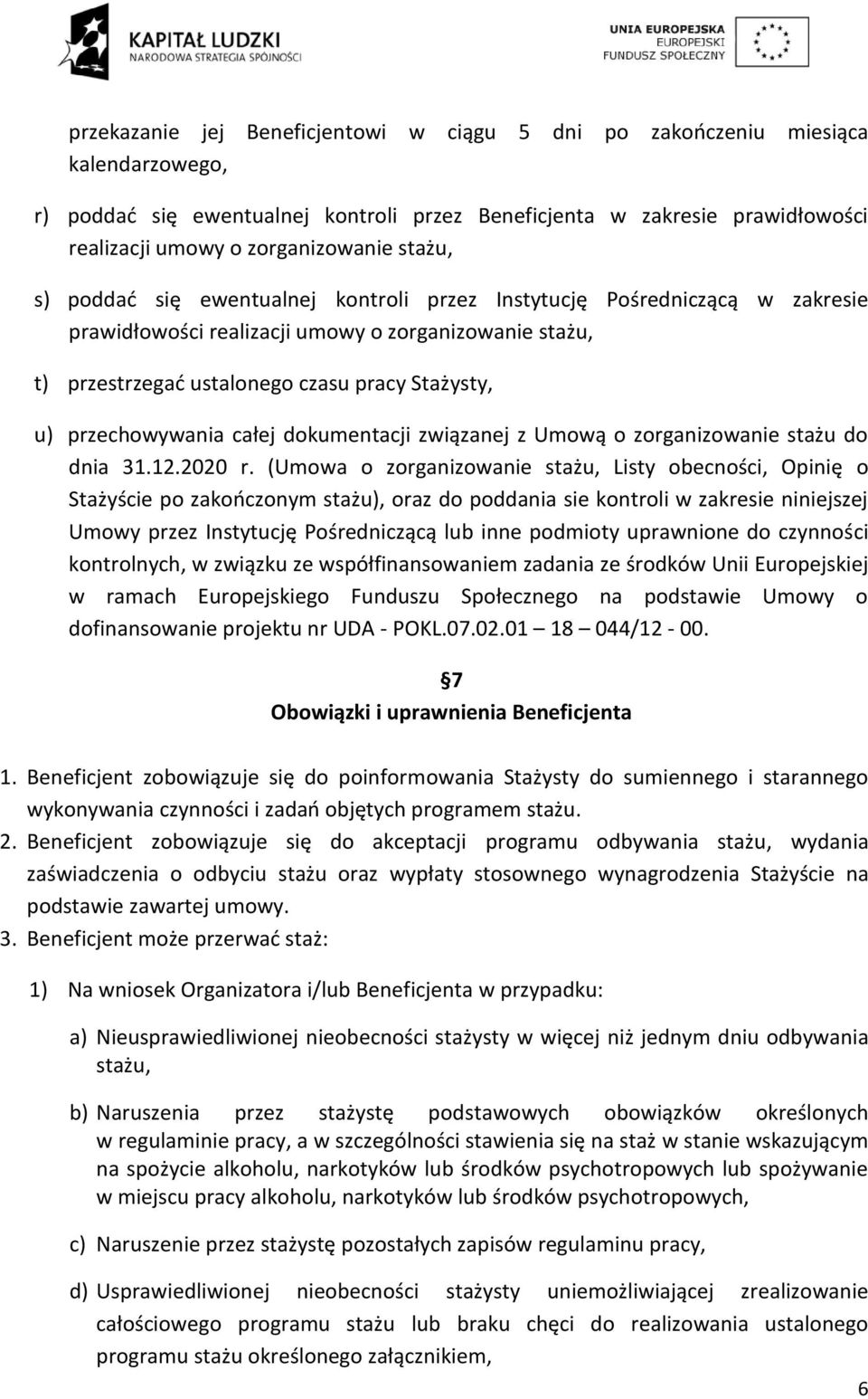 przechowywania całej dokumentacji związanej z Umową o zorganizowanie stażu do dnia 31.12.2020 r.