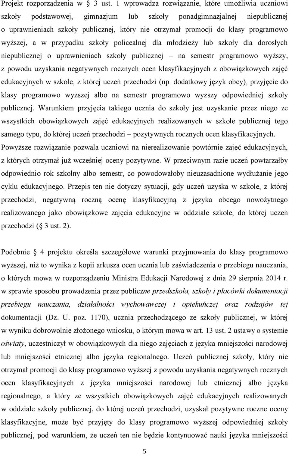 programowo wyższej, a w przypadku szkoły policealnej dla młodzieży lub szkoły dla dorosłych niepublicznej o uprawnieniach szkoły publicznej na semestr programowo wyższy, z powodu uzyskania