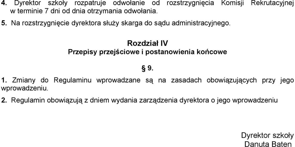 Rozdział IV Przepisy przejściowe i postanowienia końcowe 9. 1.