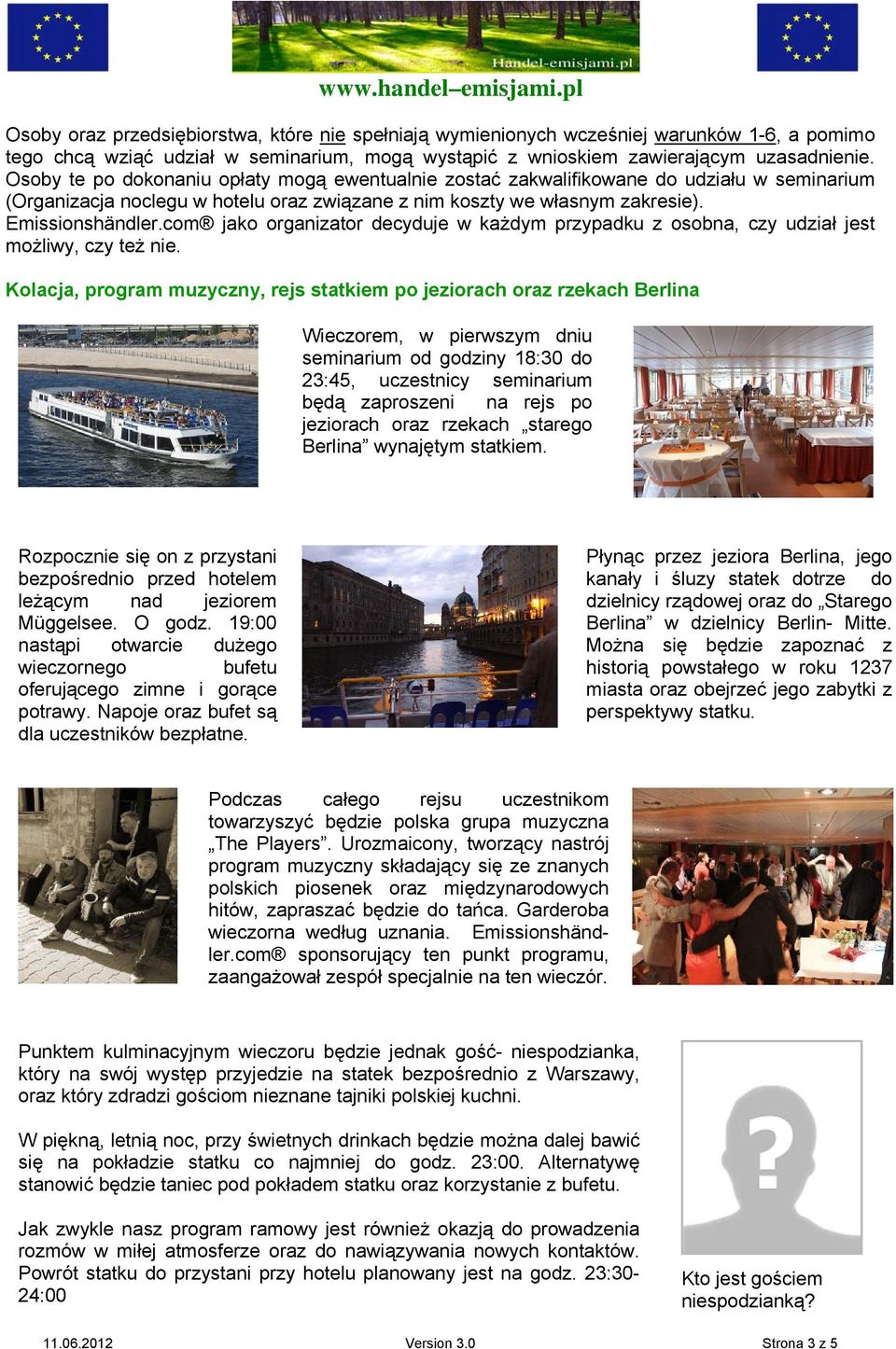 com jako organizator decyduje w każdym przypadku z osobna, czy udział jest możliwy, czy też nie.