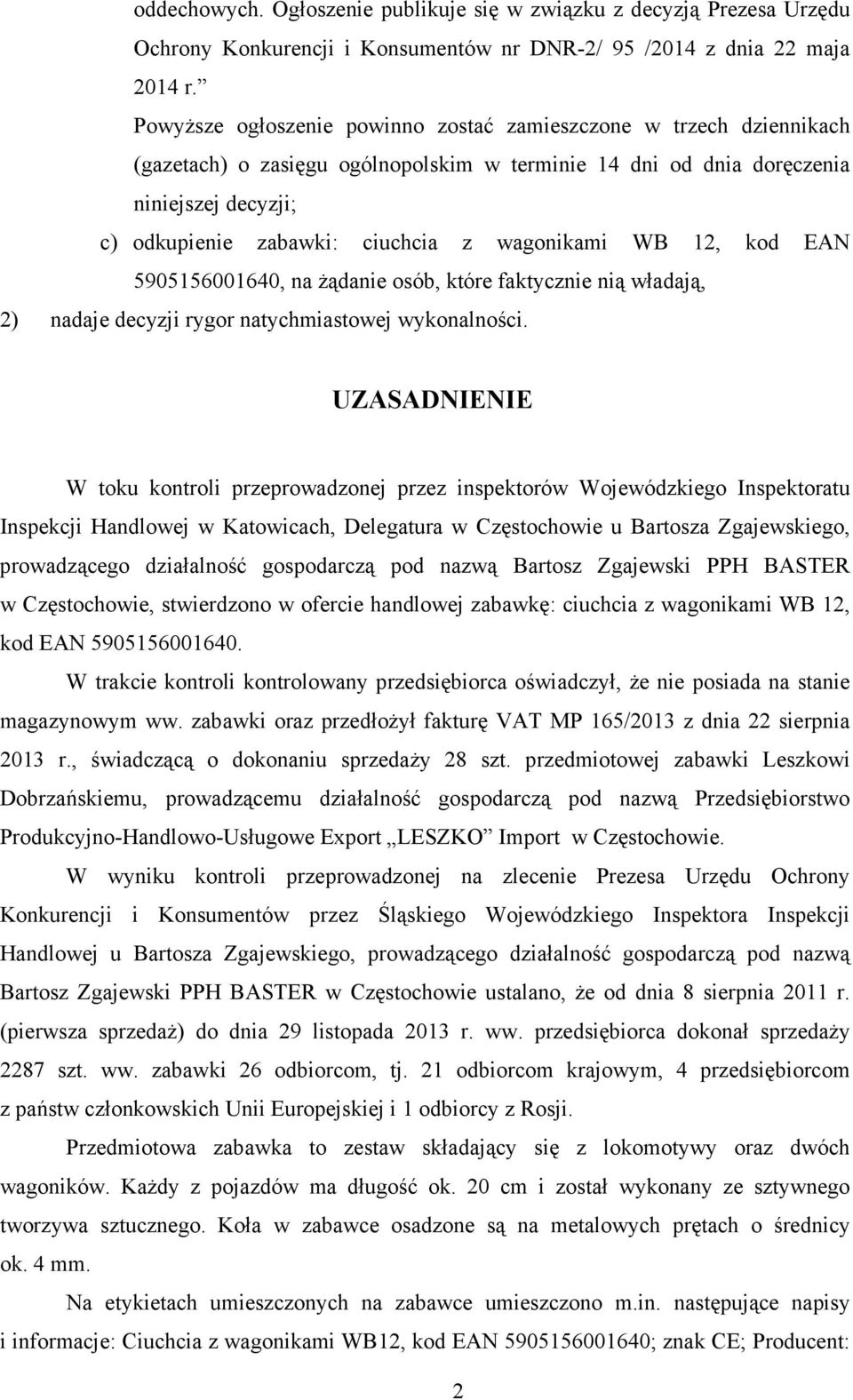 wagonikami WB 12, kod EAN 5905156001640, na Ŝądanie osób, które faktycznie nią władają, 2) nadaje decyzji rygor natychmiastowej wykonalności.