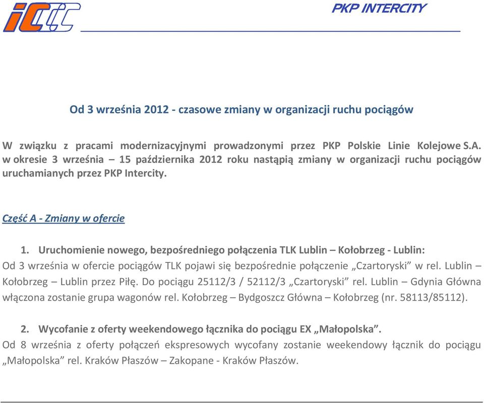 Uruchomienie nowego, bezpośredniego połączenia TLK Lublin Kołobrzeg - Lublin: Od 3 września w ofercie pociągów TLK pojawi się bezpośrednie połączenie Czartoryski w rel.