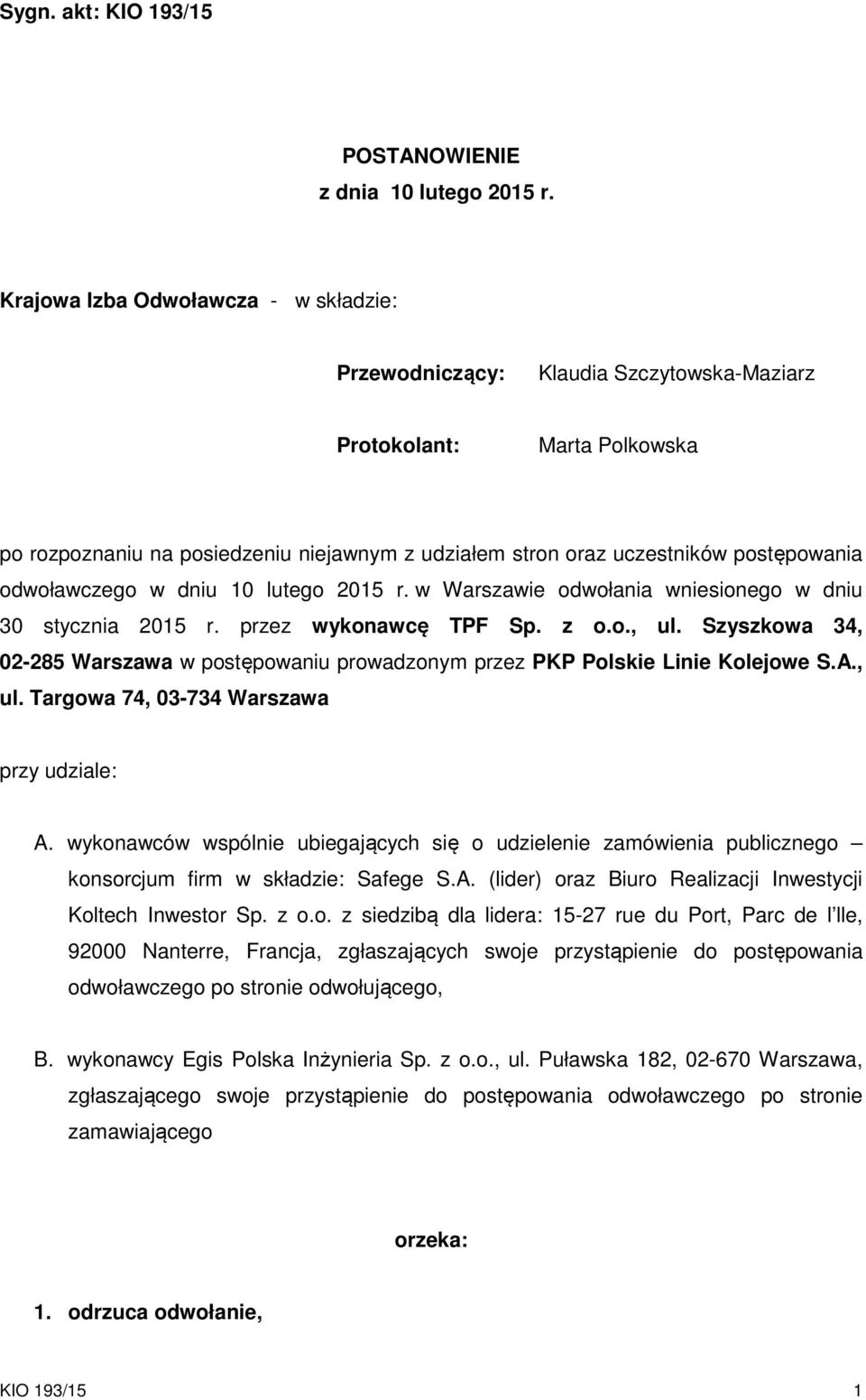 odwoławczego w dniu 10 lutego 2015 r. w Warszawie odwołania wniesionego w dniu 30 stycznia 2015 r. przez wykonawcę TPF Sp. z o.o., ul.
