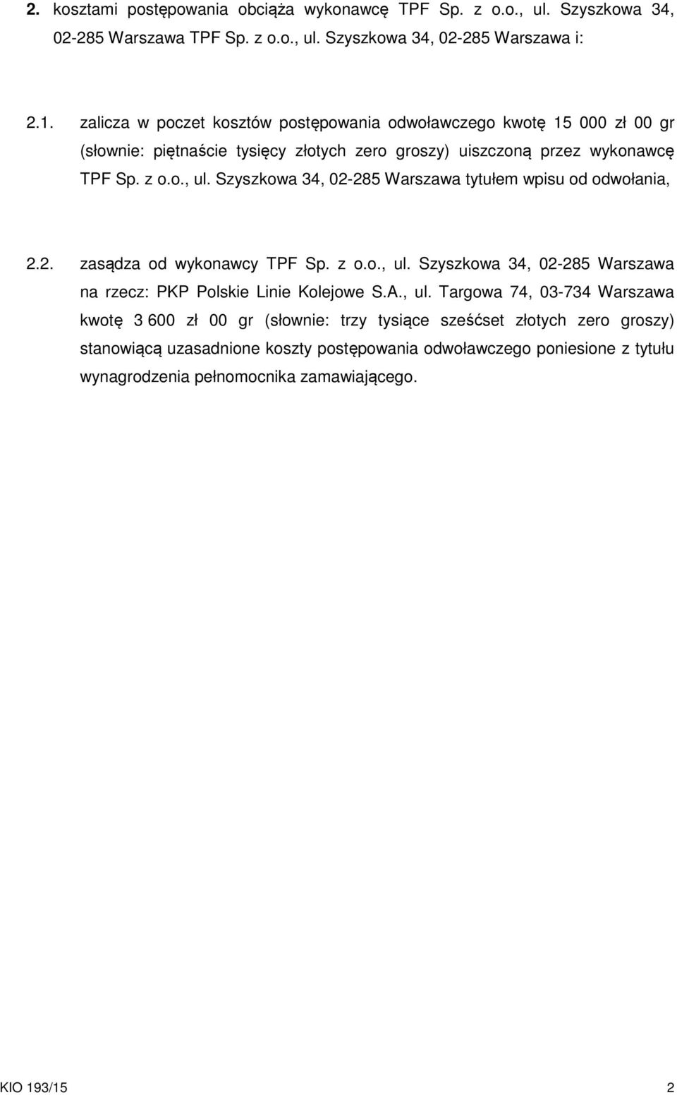 Szyszkowa 34, 02-285 Warszawa tytułem wpisu od odwołania, 2.2. zasądza od wykonawcy TPF Sp. z o.o., ul.