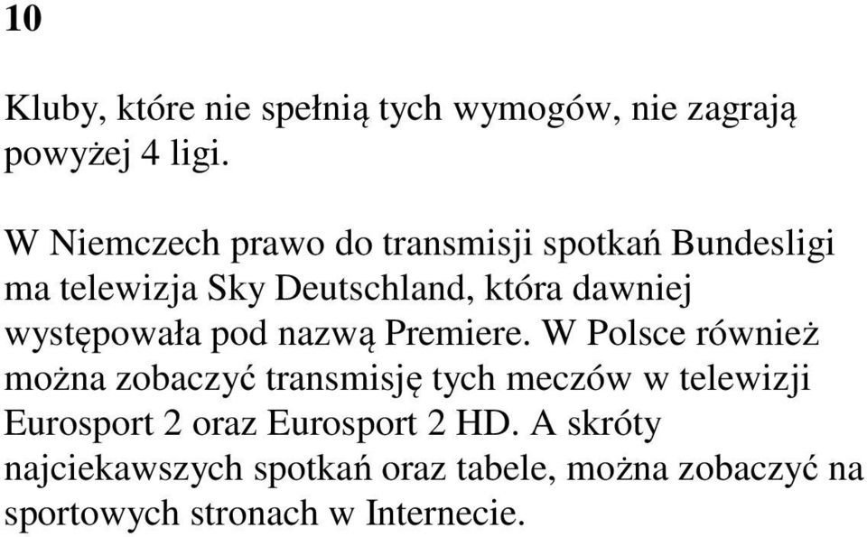 występowała pod nazwą Premiere.