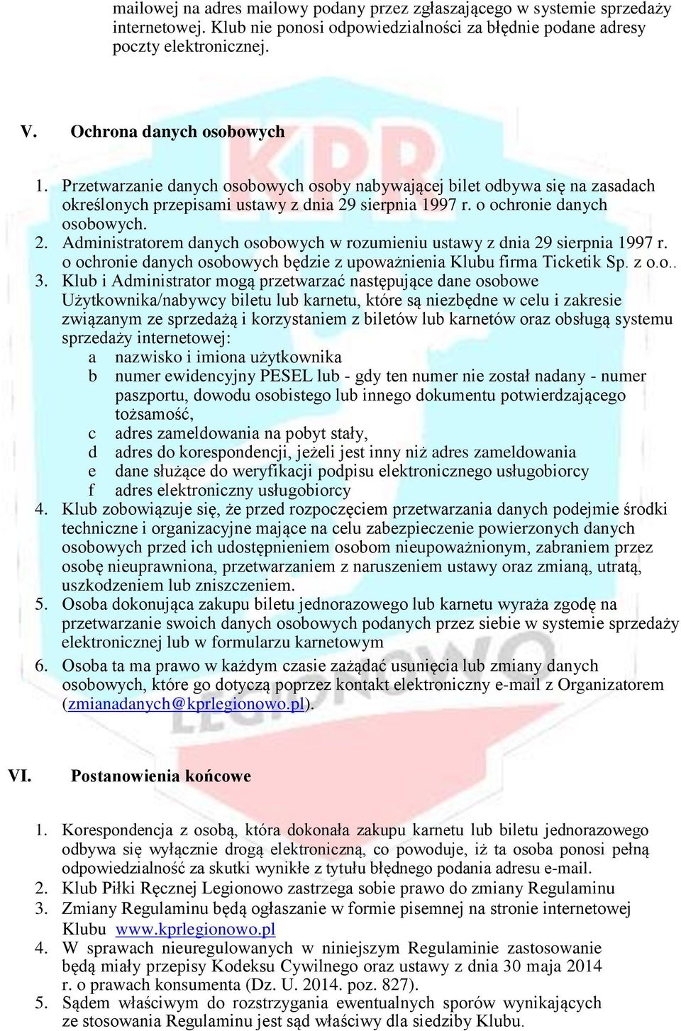 o ochronie danych osobowych będzie z upoważnienia Klubu firma Ticketik Sp. z o.o.. 3.