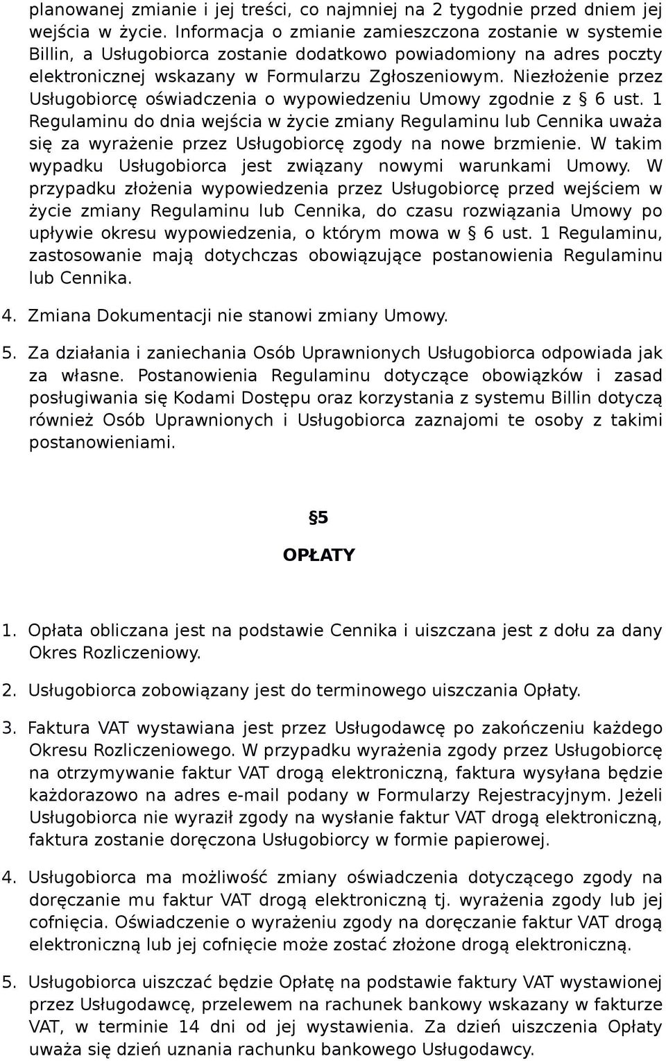 Niezłożenie przez Usługobiorcę oświadczenia o wypowiedzeniu Umowy zgodnie z 6 ust.