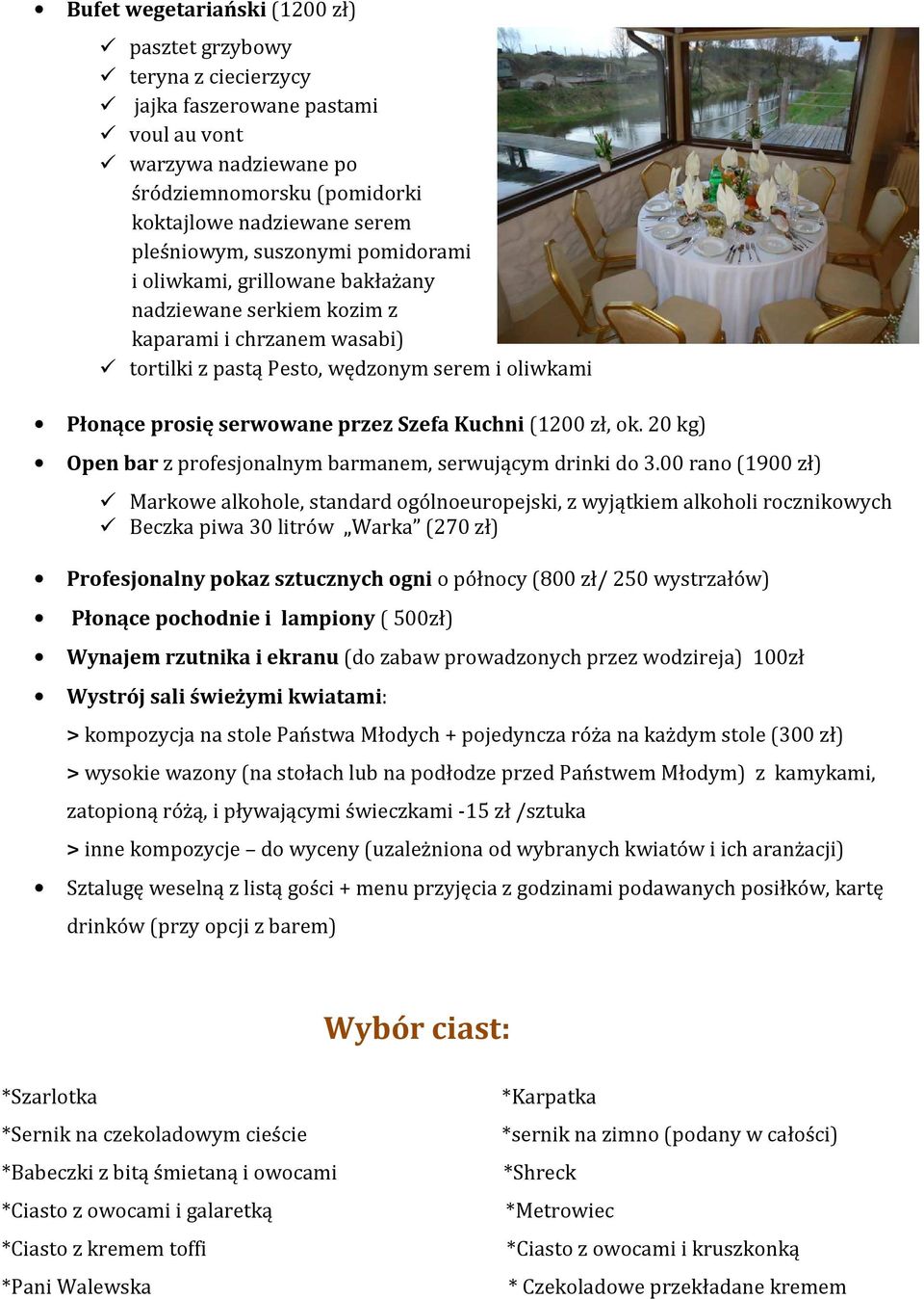 Kuchni (1200 zł, ok. 20 kg) Open bar z profesjonalnym barmanem, serwującym drinki do 3.