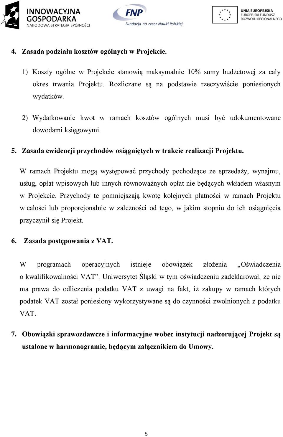 Zasada ewidencji przychodów osiągniętych w trakcie realizacji Projektu.