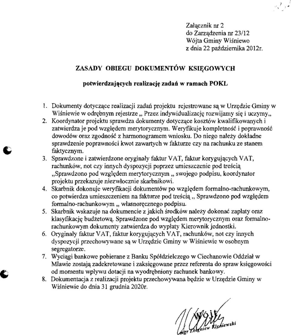 \cce kosztow kwalifikowanych i zatwierdza je pod wzgl~dem merytorycznym. Weryfikuje kompletnosc i poprawnosc dowod6w oraz zgodnosc z harmonogramem wniosku.
