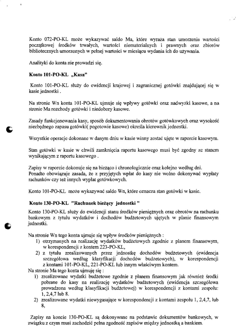 Konto 101-PO-KL»Kasa" Konto 101-PO-KL sluzy do ewidencji krajowej i zagranicznej gotowki znajdujetcej si,< w kasie jednostki.