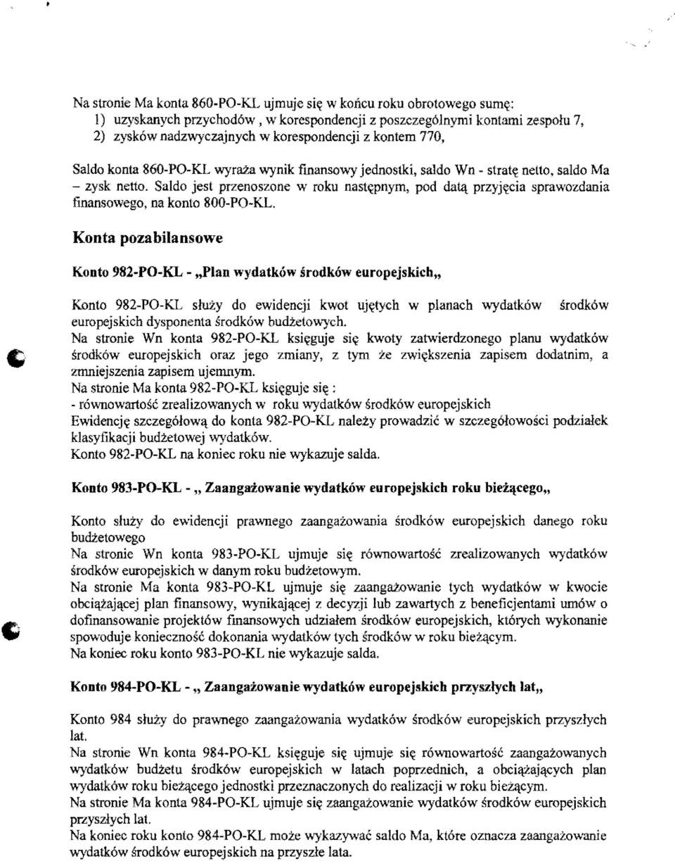 Saldo jest przenoszone w roku nastl(pnym, pod da14 przyjl(cia sprawozdania finansowego, na konlo 800-PO-KL.