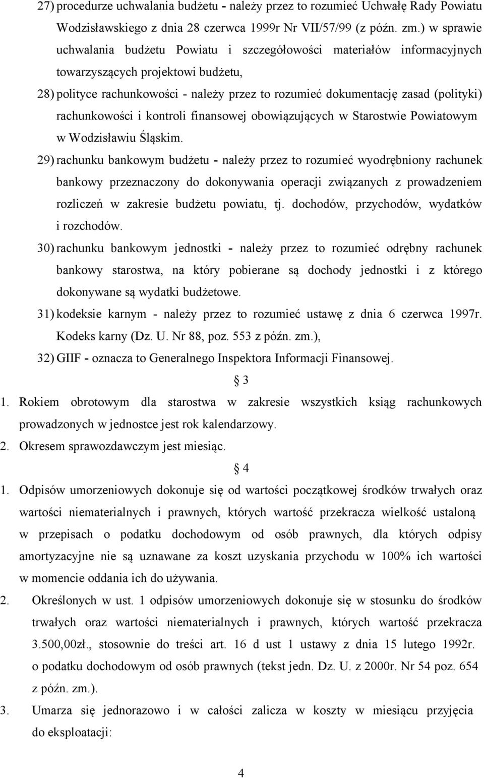 (polityki) rachunkowości i kontroli finansowej obowiązujących w Starostwie Powiatowym w Wodzisławiu Śląskim.
